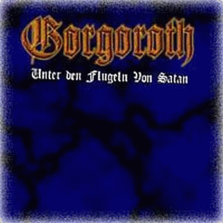 Gorgoroth (NOR) : Unter den Flügeln Von Satan